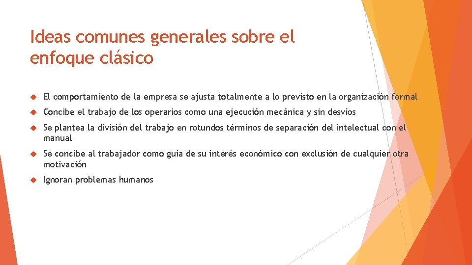 Ideas comunes generales sobre el enfoque clásico El comportamiento de la empresa se ajusta