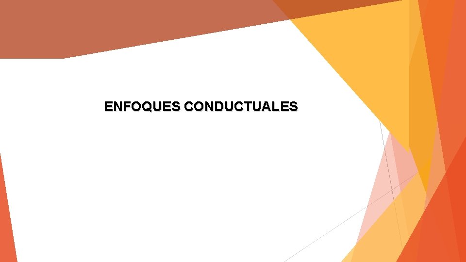 ENFOQUES CONDUCTUALES 