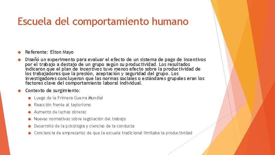 Escuela del comportamiento humano Referente: Elton Mayo Diseñó un experimento para evaluar el efecto