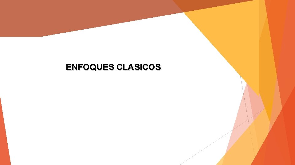 ENFOQUES CLASICOS 