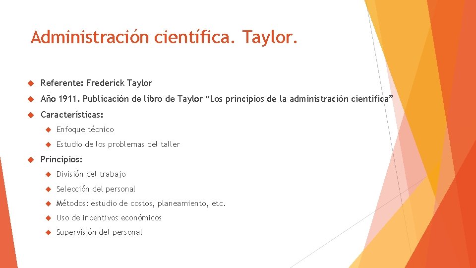 Administración científica. Taylor. Referente: Frederick Taylor Año 1911. Publicación de libro de Taylor “Los