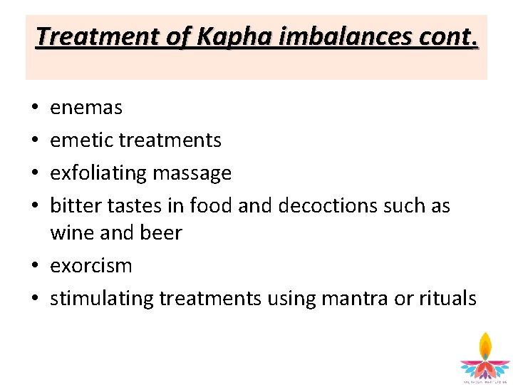 Treatment of Kapha imbalances cont. enemas emetic treatments exfoliating massage bitter tastes in food