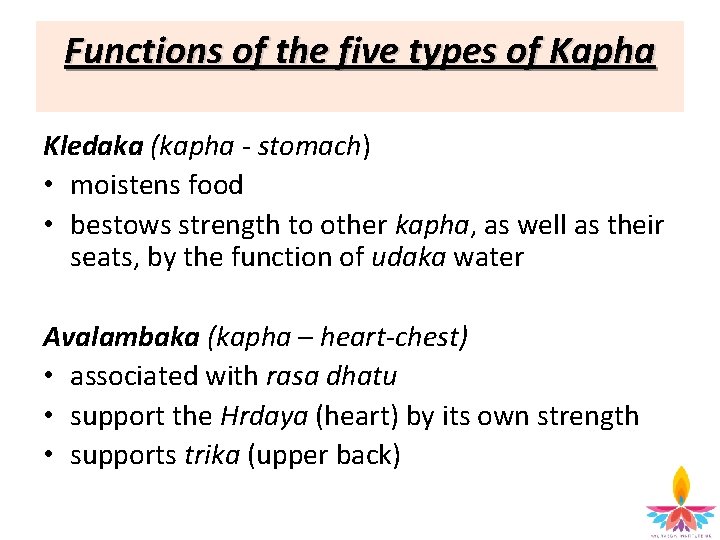 Functions of the five types of Kapha Kledaka (kapha - stomach) • moistens food