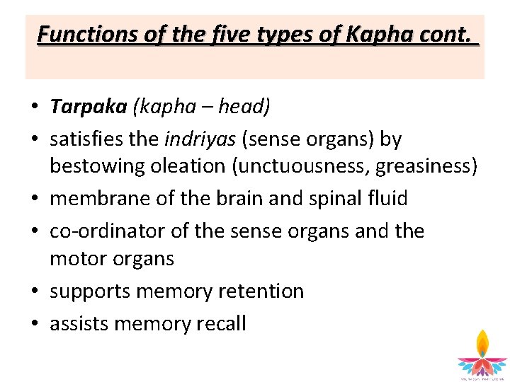 Functions of the five types of Kapha cont. • Tarpaka (kapha – head) •