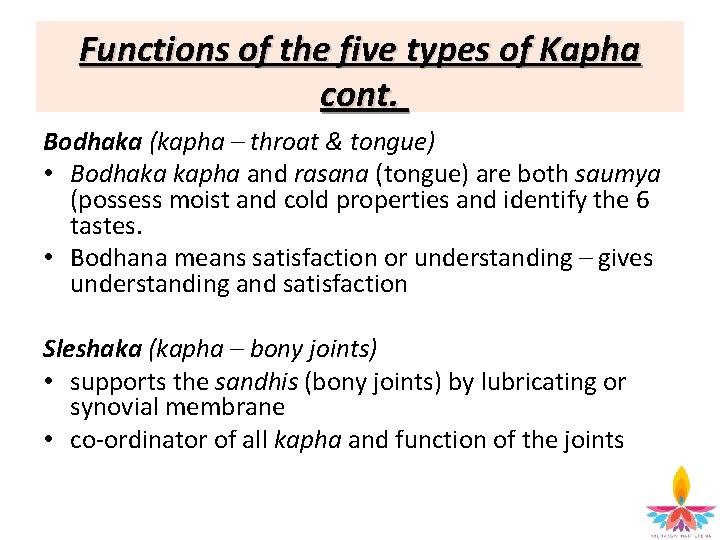 Functions of the five types of Kapha cont. Bodhaka (kapha – throat & tongue)