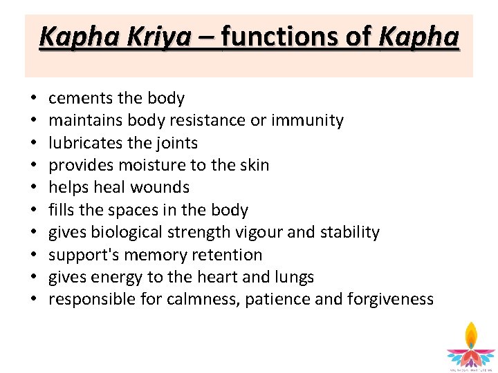 Kapha Kriya – functions of Kapha • • • cements the body maintains body