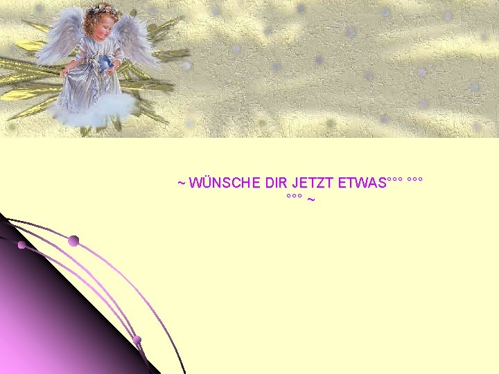 ~ WÜNSCHE DIR JETZT ETWAS°°° °°° ~ 