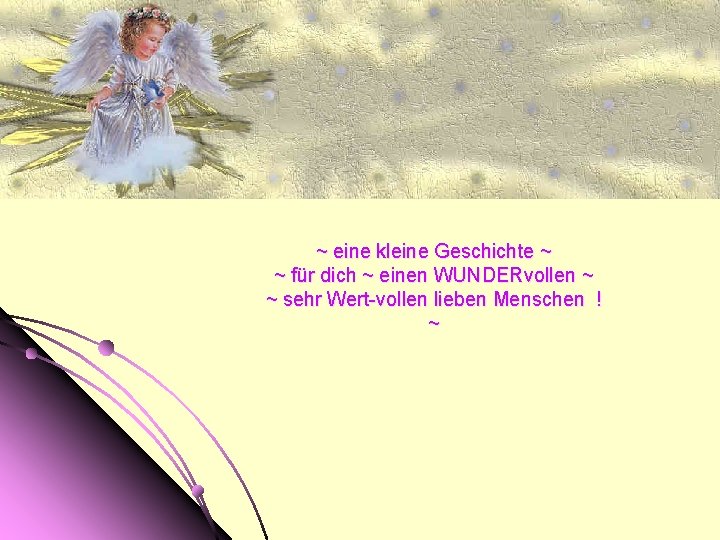 ~ eine kleine Geschichte ~ ~ für dich ~ einen WUNDERvollen ~ ~ sehr