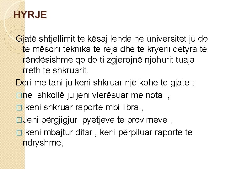 HYRJE Gjatë shtjellimit te kësaj lende ne universitet ju do te mësoni teknika te