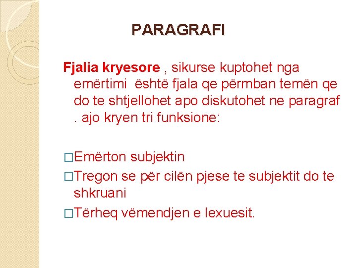 PARAGRAFI Fjalia kryesore , sikurse kuptohet nga emërtimi është fjala qe përmban temën qe