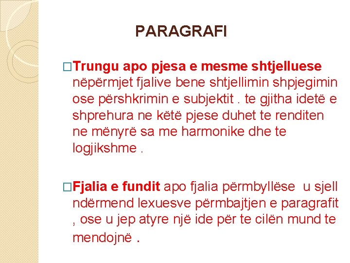 PARAGRAFI �Trungu apo pjesa e mesme shtjelluese nëpërmjet fjalive bene shtjellimin shpjegimin ose përshkrimin