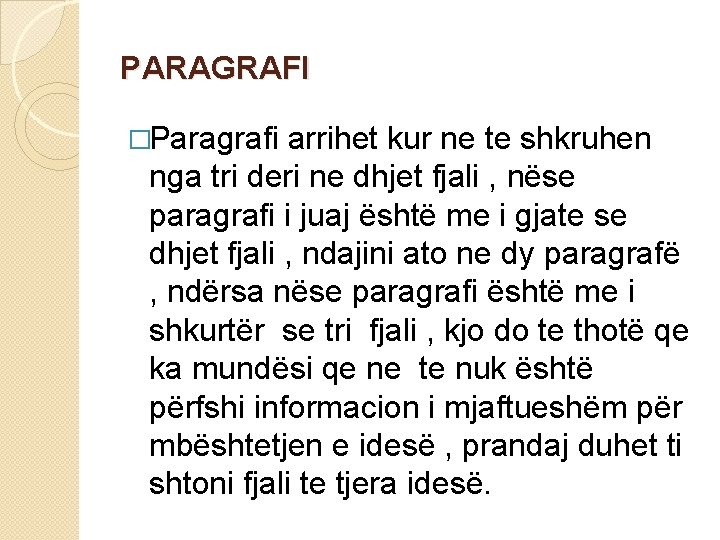 PARAGRAFI �Paragrafi arrihet kur ne te shkruhen nga tri deri ne dhjet fjali ,