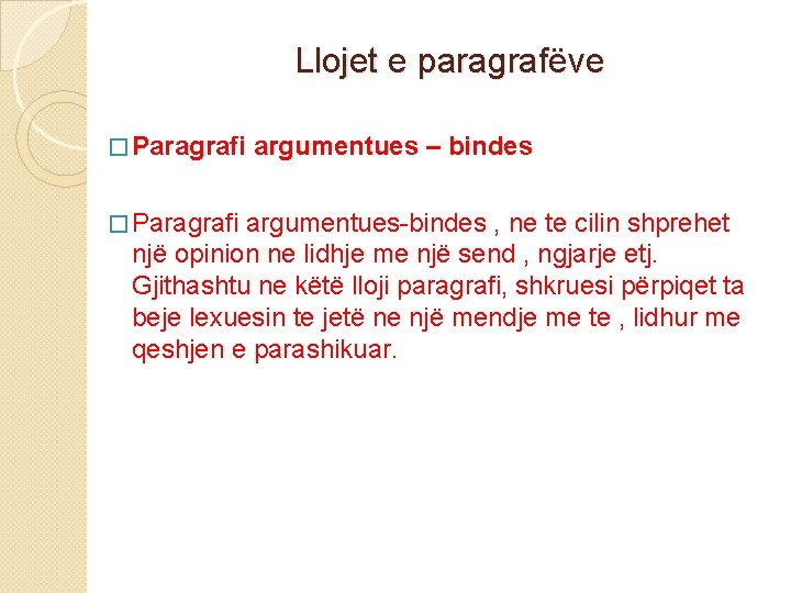 Llojet e paragrafëve � Paragrafi argumentues – bindes argumentues-bindes , ne te cilin shprehet