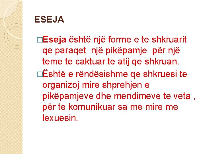 ESEJA �Eseja është një forme e te shkruarit qe paraqet një pikëpamje për një
