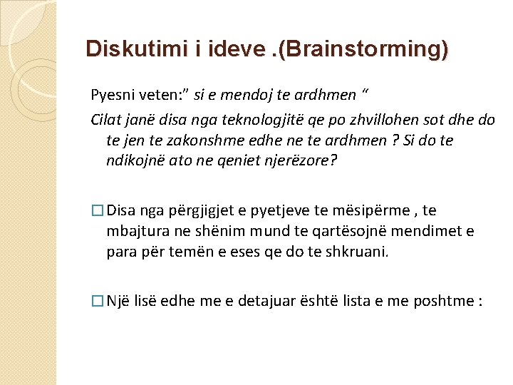 Diskutimi i ideve. (Brainstorming) Pyesni veten: ” si e mendoj te ardhmen “ Cilat