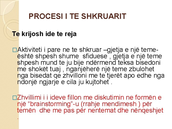 PROCESI I TE SHKRUARIT Te krijosh ide te reja �Aktiviteti i pare ne te