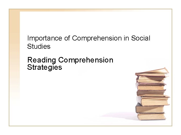 Importance of Comprehension in Social Studies Reading Comprehension Strategies 