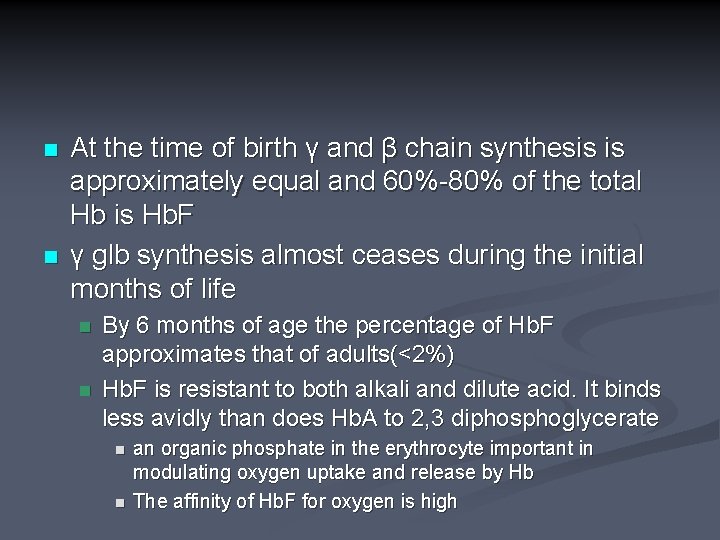 n n At the time of birth γ and β chain synthesis is approximately