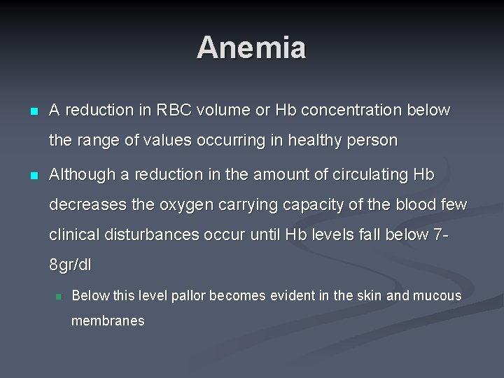 Anemia n A reduction in RBC volume or Hb concentration below the range of