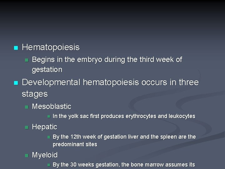 n Hematopoiesis n n Begins in the embryo during the third week of gestation