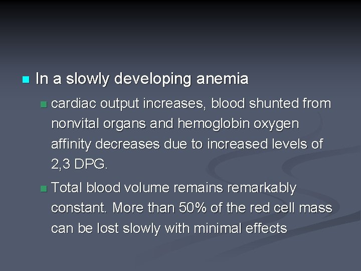 n In a slowly developing anemia n cardiac output increases, blood shunted from nonvital