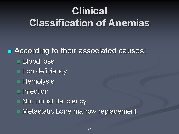 Clinical Classification of Anemias n According to their associated causes: Blood loss n Iron