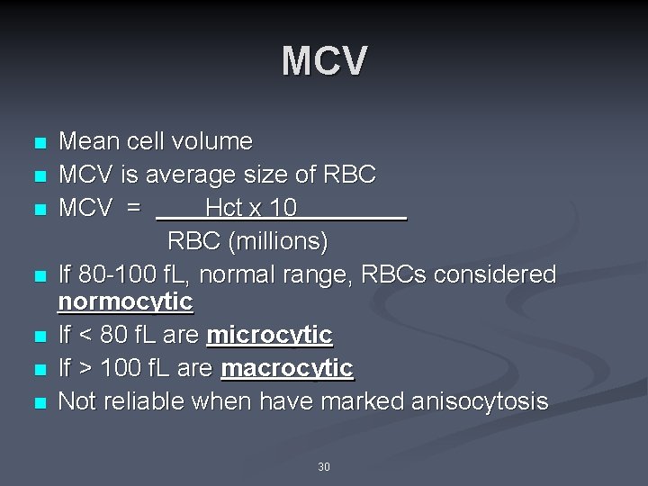 MCV n n n n Mean cell volume MCV is average size of RBC