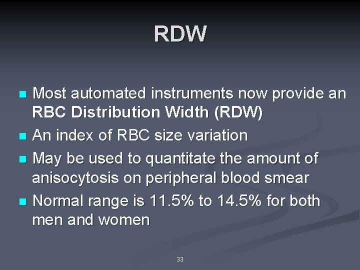 RDW Most automated instruments now provide an RBC Distribution Width (RDW) n An index