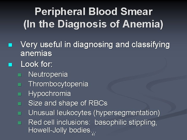 Peripheral Blood Smear (In the Diagnosis of Anemia) n n Very useful in diagnosing