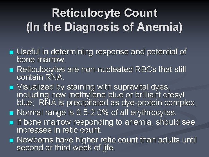 Reticulocyte Count (In the Diagnosis of Anemia) n n n Useful in determining response