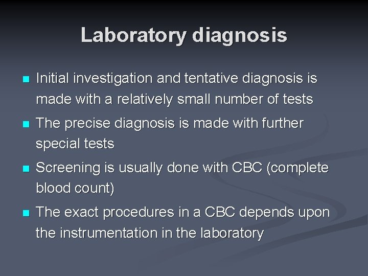 Laboratory diagnosis n Initial investigation and tentative diagnosis is made with a relatively small