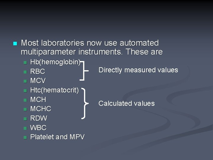 n Most laboratories now use automated multiparameter instruments. These are n n n n