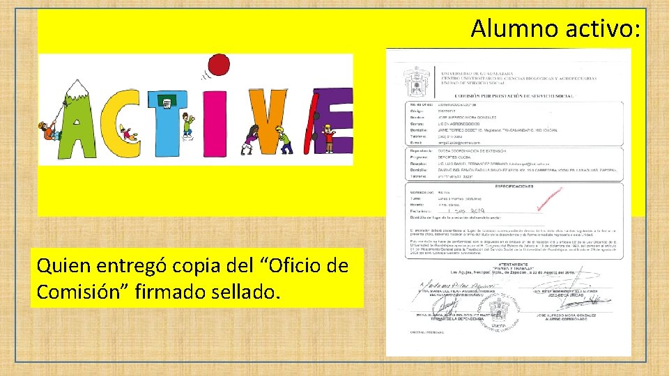 Alumno activo: Quien entregó copia del “Oficio de Comisión” firmado sellado. 