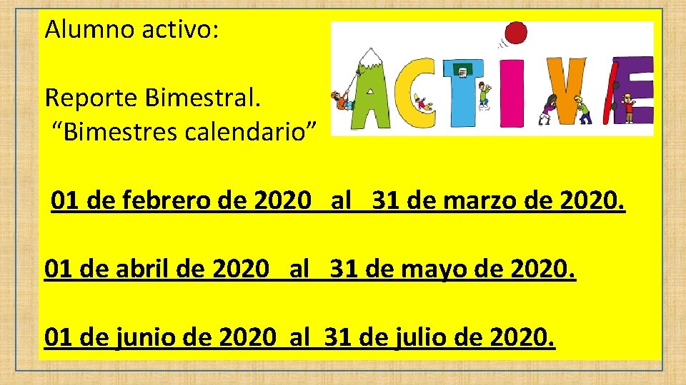 Alumno activo: Reporte Bimestral. “Bimestres calendario” 01 de febrero de 2020 al 31 de