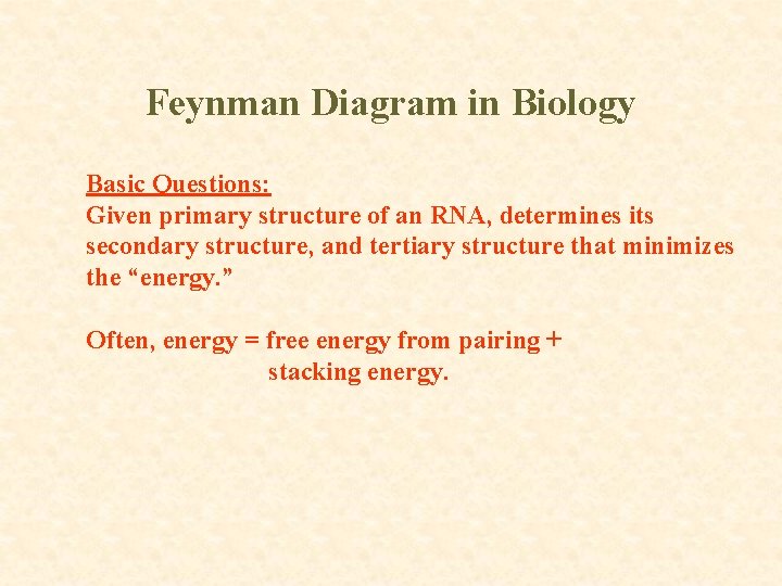 Feynman Diagram in Biology Basic Questions: Given primary structure of an RNA, determines its