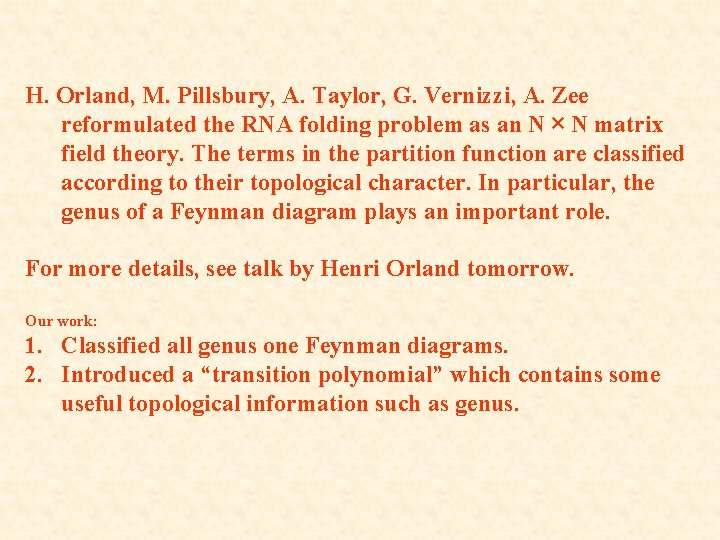 H. Orland, M. Pillsbury, A. Taylor, G. Vernizzi, A. Zee reformulated the RNA folding
