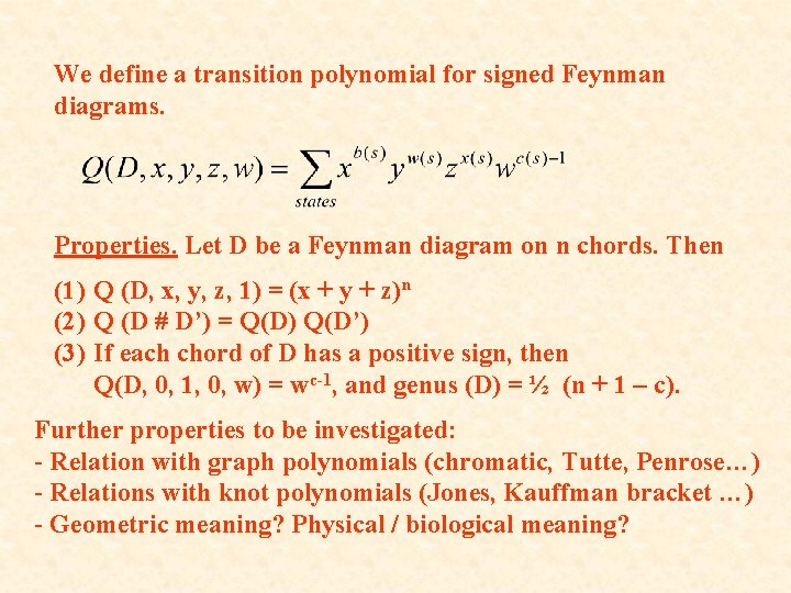We define a transition polynomial for signed Feynman diagrams. Properties. Let D be a