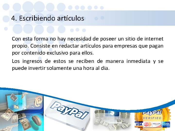 4. Escribiendo artículos Con esta forma no hay necesidad de poseer un sitio de