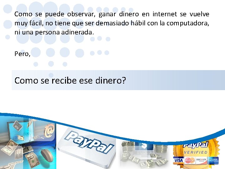 Como se puede observar, ganar dinero en internet se vuelve muy fácil, no tiene