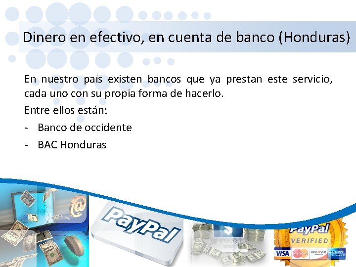 Dinero en efectivo, en cuenta de banco (Honduras) En nuestro país existen bancos que