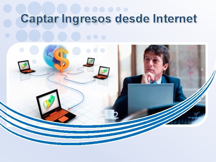 Captar Ingresos desde Internet 