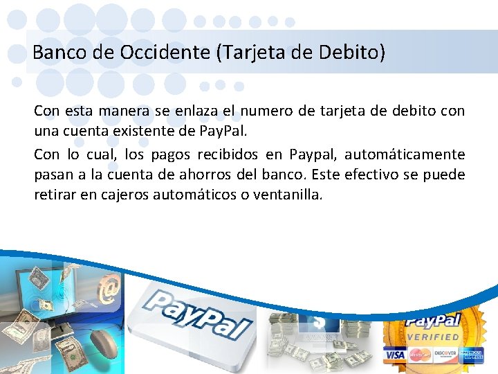 Banco de Occidente (Tarjeta de Debito) Con esta manera se enlaza el numero de