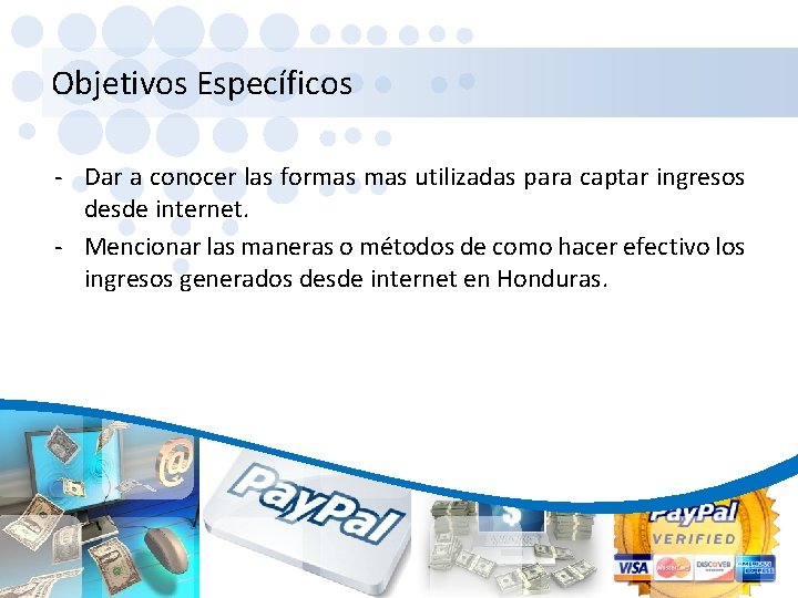 Objetivos Específicos - Dar a conocer las formas utilizadas para captar ingresos desde internet.