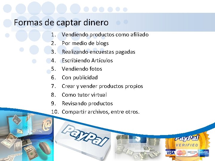 Formas de captar dinero 1. 2. 3. 4. 5. 6. 7. 8. 9. 10.