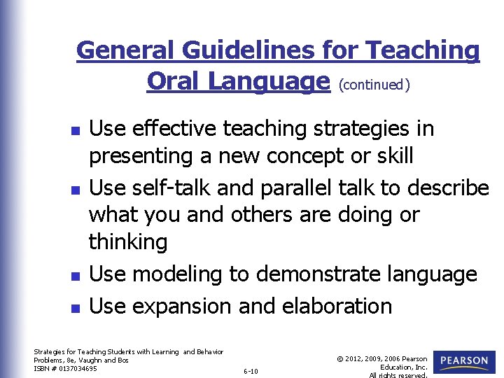 General Guidelines for Teaching Oral Language (continued) n n Use effective teaching strategies in