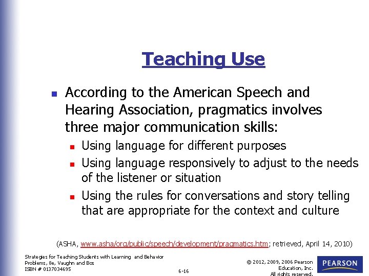 Teaching Use n According to the American Speech and Hearing Association, pragmatics involves three