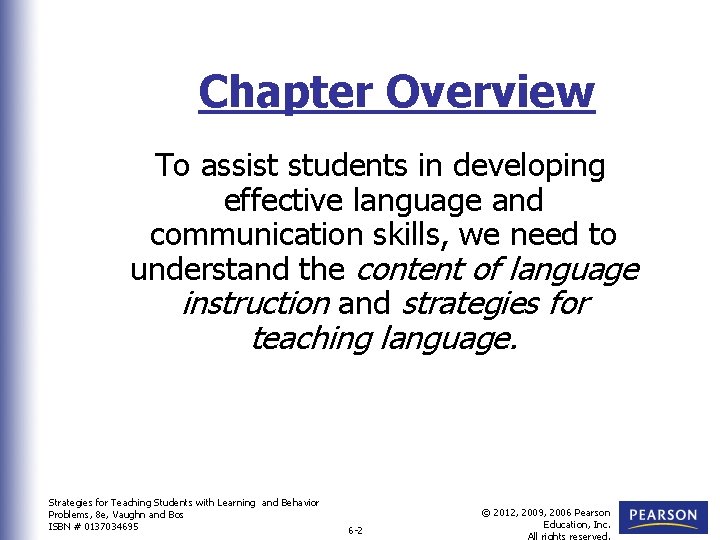 Chapter Overview To assist students in developing effective language and communication skills, we need