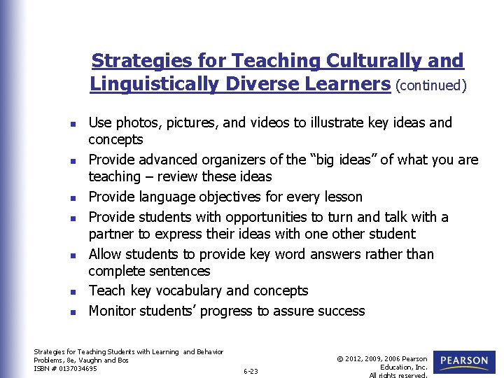 Strategies for Teaching Culturally and Linguistically Diverse Learners (continued) n n n n Use