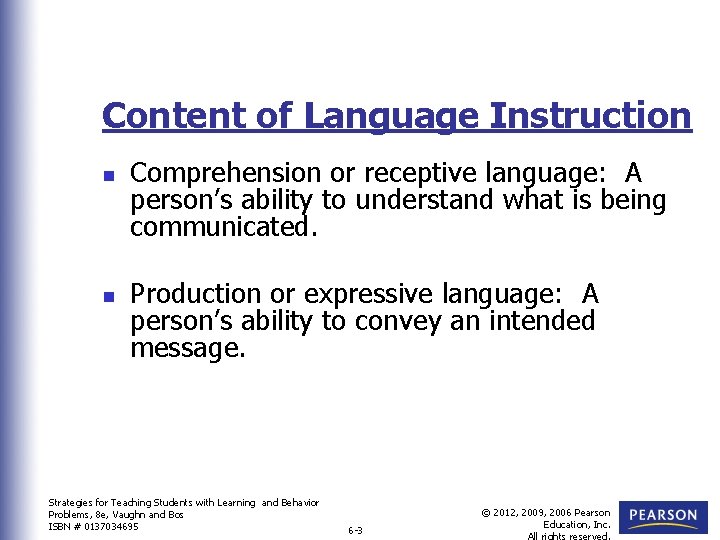 Content of Language Instruction n n Comprehension or receptive language: A person’s ability to