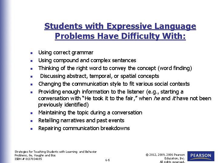 Students with Expressive Language Problems Have Difficulty With: n n n n n Using